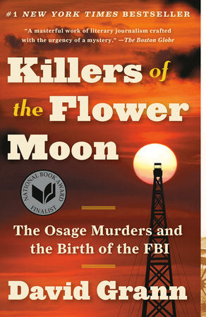 Killers of the Flower Moon: The Osage Murders and the Birth of the FBI - David Grann