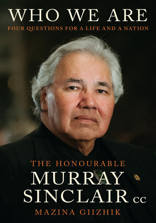 Who We Are: Four Questios for a Life and a Nation - Murray Sinclair