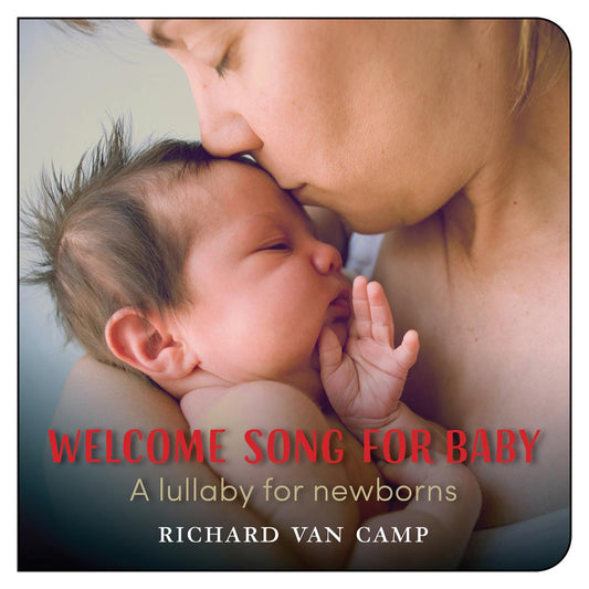 Welcome Song for Baby - Richard Van Camp