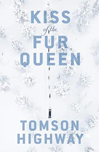 Kiss of the Fur Queen - Tomson Highway